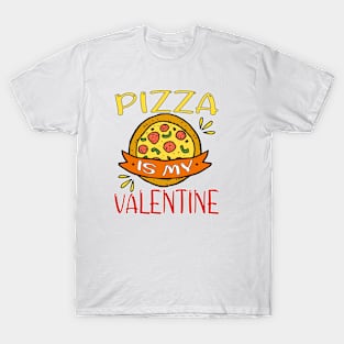 Pizza Is My Valentine Funny Pizza Valentine's Day 2021 Gift T-Shirt